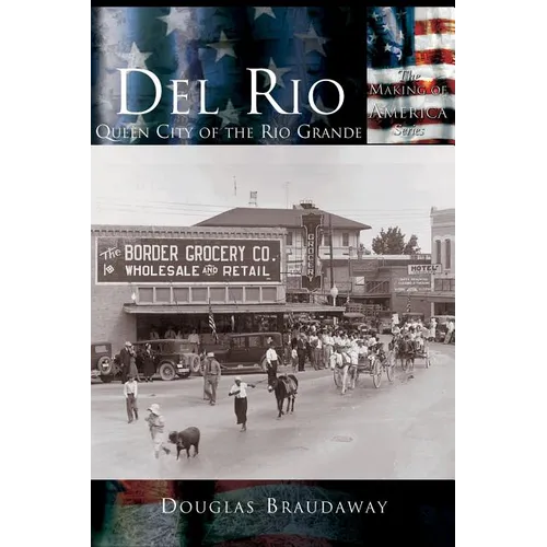 Del Rio: Queen City of the Rio Grande