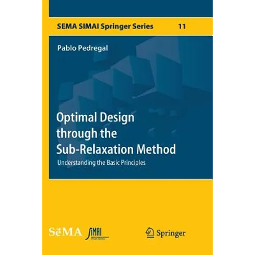 Optimal Design Through the Sub-Relaxation Method: Understanding the Basic Principles - Paperback