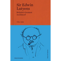 Sir Edwin Lutyens: Britain's Greatest Architect? - Hardcover