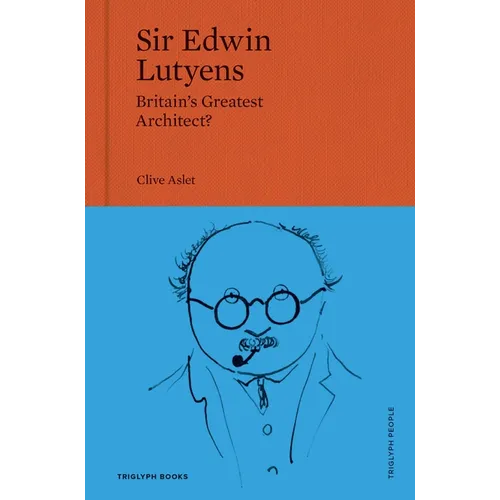 Sir Edwin Lutyens: Britain's Greatest Architect? - Hardcover