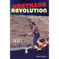 Urethane Revolution: The Birth of Skate--San Diego 1975