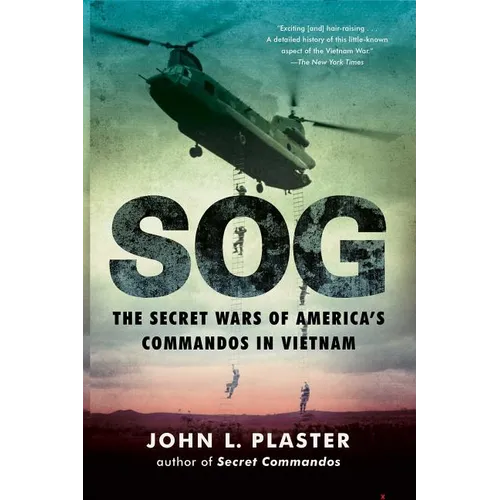 Sog: The Secret Wars of America's Commandos in Vietnam