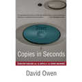 Copies in Seconds: How a Lone Inventor and an Unknown Company Created the Biggest Communication Breakthrough Since Gutenberg--Chester Car
