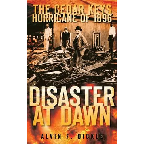 Disaster at Dawn: The Cedar Keys Hurricane of 1896