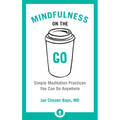 Mindfulness on the Go: Simple Meditation Practices You Can Do Anywhere - Paperback
