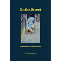On the Street: In-Between Architecture - Hardcover