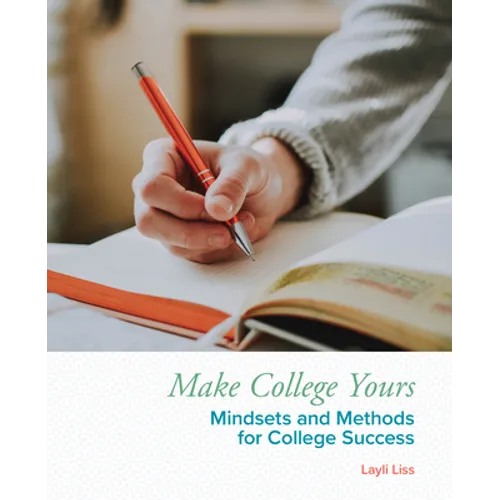 Make College Yours: Methods and Mindsets for College Success - Paperback
