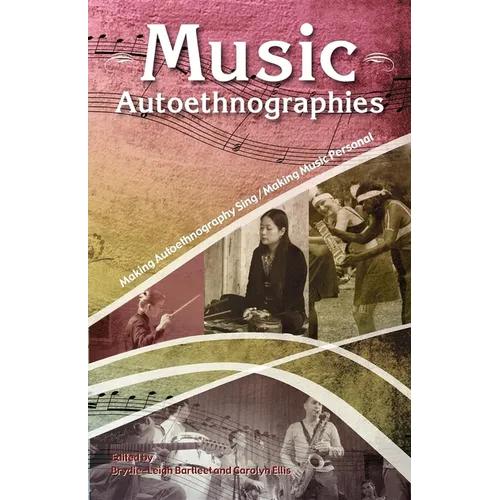 Music Autoethnographies: Making Autoethnography Sing/Making Music Personal - Paperback