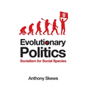 Evolutionary Politics: Socialism for Social Species - Paperback