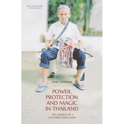 Power, Protection and Magic in Thailand: The Cosmos of a Southern Policeman - Paperback