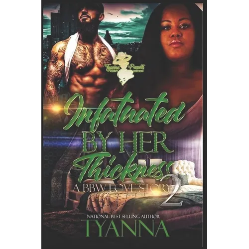 Infatuated By Her Thickness 2: A BBW Love Story - Paperback