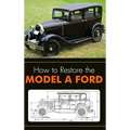 How to Restore the Model A Ford - Hardcover