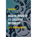 Wealth, Poverty and Enduring Inequality: Let's Talk Wealtherty - Paperback