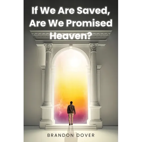 If We Are Saved, Are We Promised Heaven? - Paperback