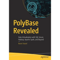 Polybase Revealed: Data Virtualization with SQL Server, Hadoop, Apache Spark, and Beyond - Paperback