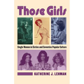 Those Girls: Single Women in Sixties and Seventies Popular Culture