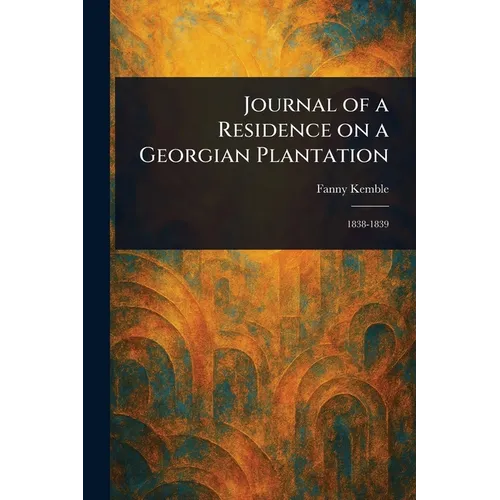 Journal of a Residence on a Georgian Plantation