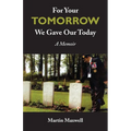For Your Tomorrow, We Gave Our Today: A Memoir
