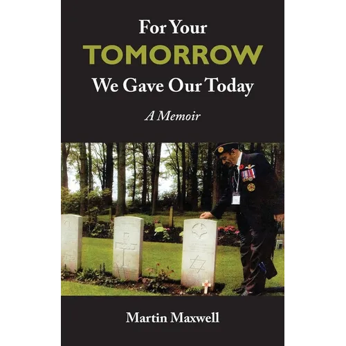 For Your Tomorrow, We Gave Our Today: A Memoir