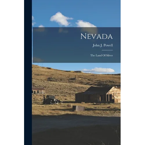Nevada: The Land Of Silver