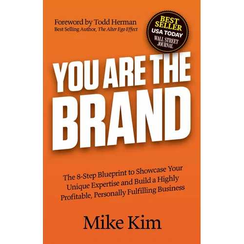 You Are the Brand: The 8-Step Blueprint to Showcase Your Unique Expertise and Build a Highly Profitable, Personally Fulfilling Business - Paperback