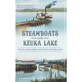 Steamboats on Keuka Lake: Penn Yan, Hammondsport and the Heart of the Finger Lakes