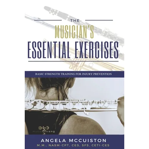The Musician's Essential Exercises: Basic Strength Training for Injury Prevention - Paperback