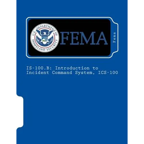 Is-100.B: Introduction to Incident Command System, ICS-100 - Paperback