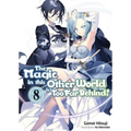 The Magic in This Other World Is Too Far Behind! Volume 8 (Light Novel) - Paperback