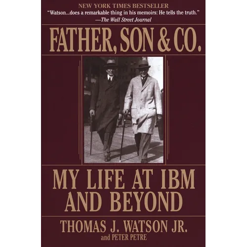 Father, Son & Co.: My Life at IBM and Beyond - Paperback