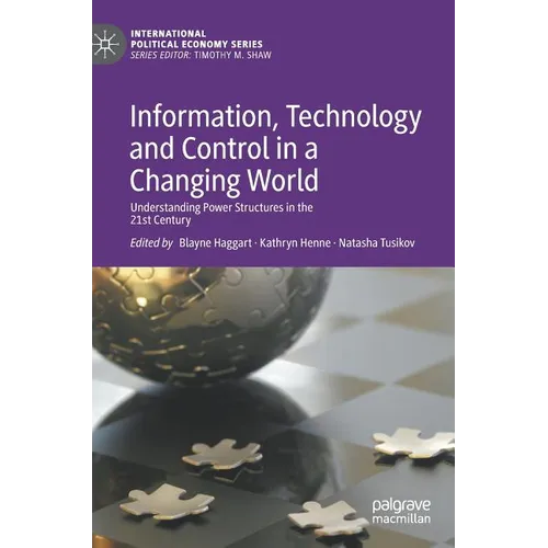 Information, Technology and Control in a Changing World: Understanding Power Structures in the 21st Century - Hardcover