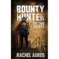 Bounty Hunter: Dig Two Graves - Paperback