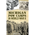 Michigan POW Camps in World War II