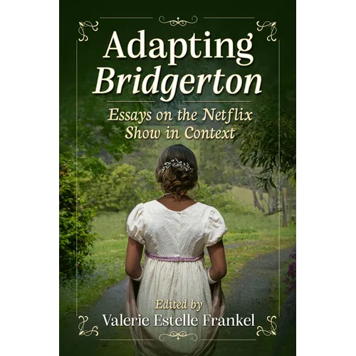 Adapting Bridgerton: Essays on the Netflix Show in Context - Paperback
