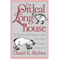 The Ordeal of the Longhouse: The Peoples of the Iroquois League in the Era of European Colonization