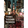 Times Square Remade: The Dynamics of Urban Change - Hardcover