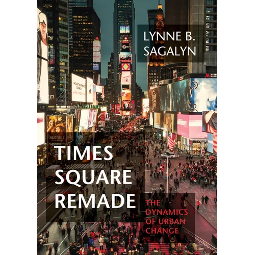 Times Square Remade: The Dynamics of Urban Change - Hardcover