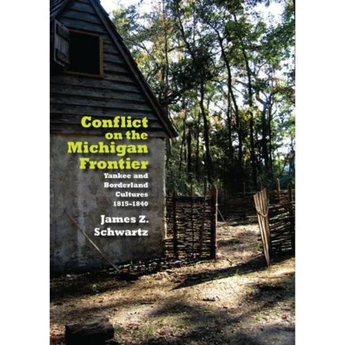 Conflict on the Michigan Frontier: Yankee and Borderland Cultures, 1815-1840