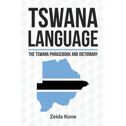 Tswana Language: The Tswana Phrasebook and Dictionary - Paperback