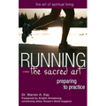 Running--The Sacred Art: Preparing to Practice - Hardcover