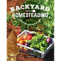 Backyard Homesteading, Second Revised Edition: A Back-To-Basics Guide for Self-Sufficiency - Paperback