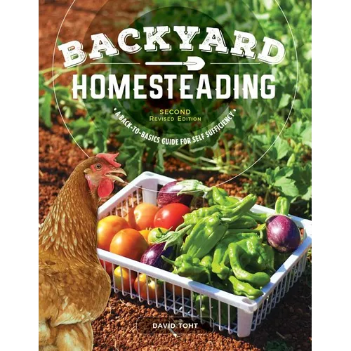 Backyard Homesteading, Second Revised Edition: A Back-To-Basics Guide for Self-Sufficiency - Paperback