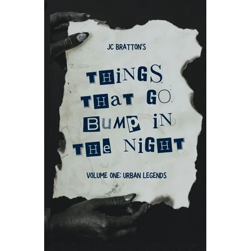 JC Bratton's Things That Go Bump in the Night: Volume One: Urban Legends - Paperback