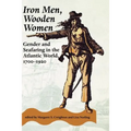Iron Men, Wooden Women: Gender and Seafaring in the Atlantic World, 1700-1920