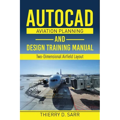AutoCAD Aviation Planning and Design Training Manual: Two-Dimensional Airfield Layout - Paperback