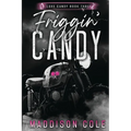 Friggin' Candy: Dark Comedy Why Choose MC Romance - Paperback