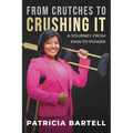 From Crutches to Crushing it: A Journey from Pain to Power - Paperback