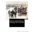 Johnson Island Prison During The Civil War