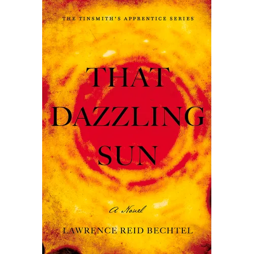 That Dazzling Sun: Book 2 in the Tinsmith's Apprentice Series - Paperback