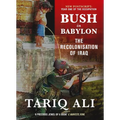 Bush in Babylon: The Recolonisation of Iraq